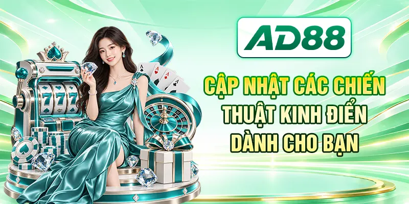 Cập nhật các chiến thuật kinh điển dành cho bạn