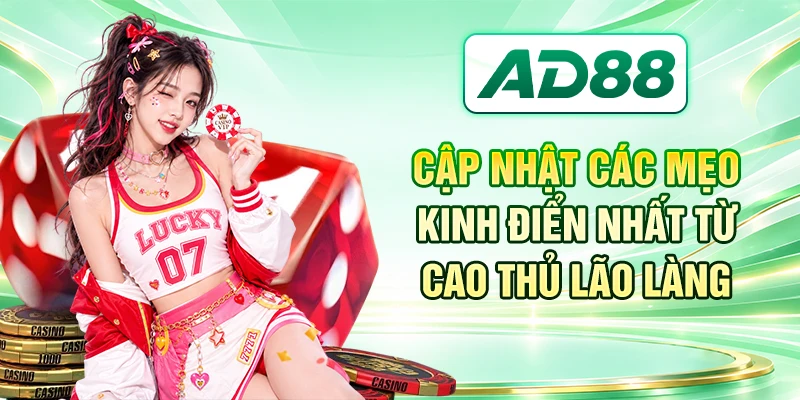 Cập nhật các mẹo kinh điển nhất từ cao thủ lão làng