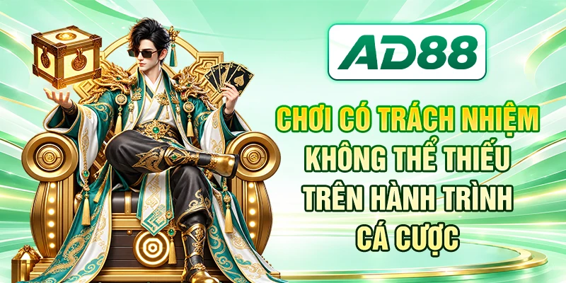 Chơi có trách nhiệm không thể thiếu trên hành trình cá cược