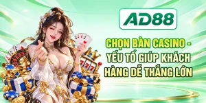 Chọn Bàn Casino - Yếu Tố Giúp Khách Hàng Dễ Thắng Lớn