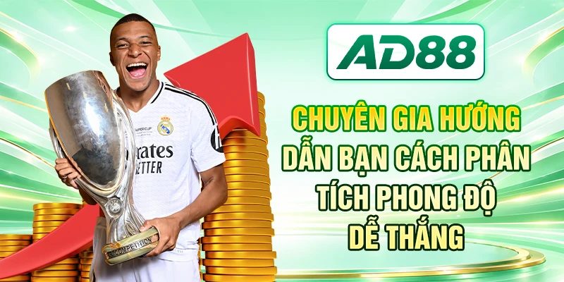 Chuyên gia hướng dẫn bạn cách phân tích phong độ dễ thắng