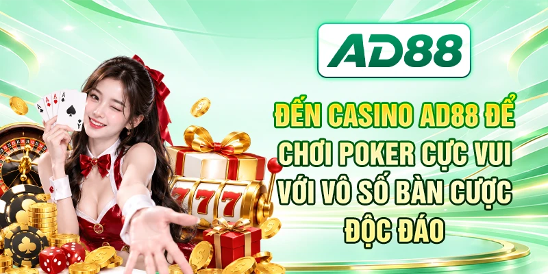 Đến casino AD88 để chơi Poker cực vui với vô số bàn cược độc đáo