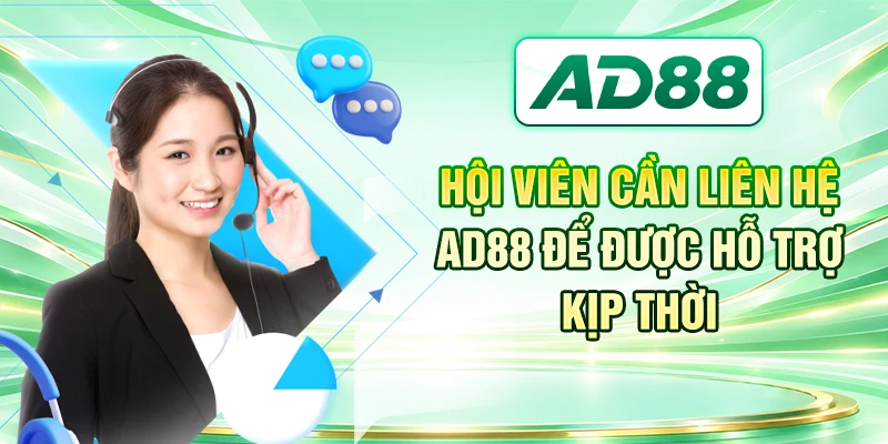 Hội viên cần liên hệ AD88 để được hỗ trợ kịp thời