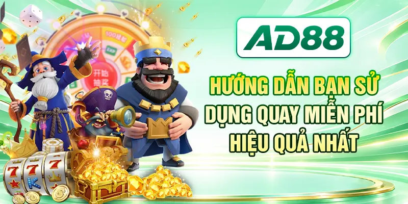 Hướng dẫn bạn sử dụng quay miễn phí hiệu quả nhất
