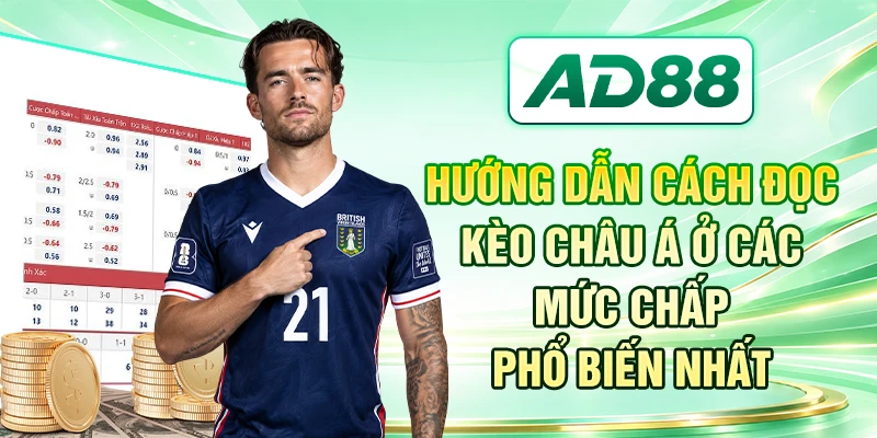 Hướng dẫn cách đọc kèo châu Á ở các mức chấp phổ biến nhất