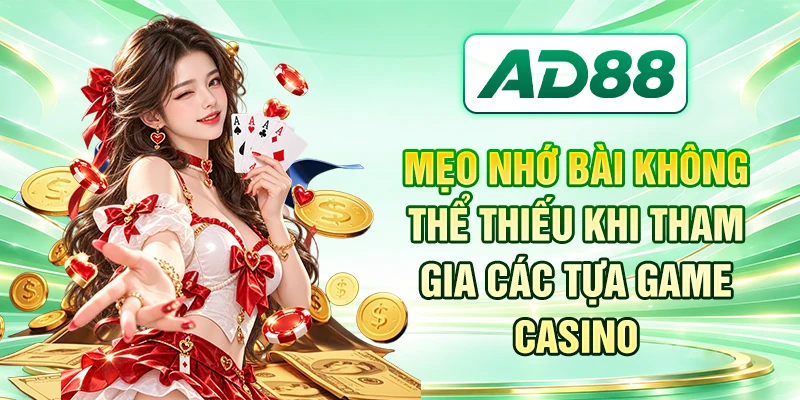Mẹo nhớ bài không thể thiếu khi tham gia các tựa game Casino