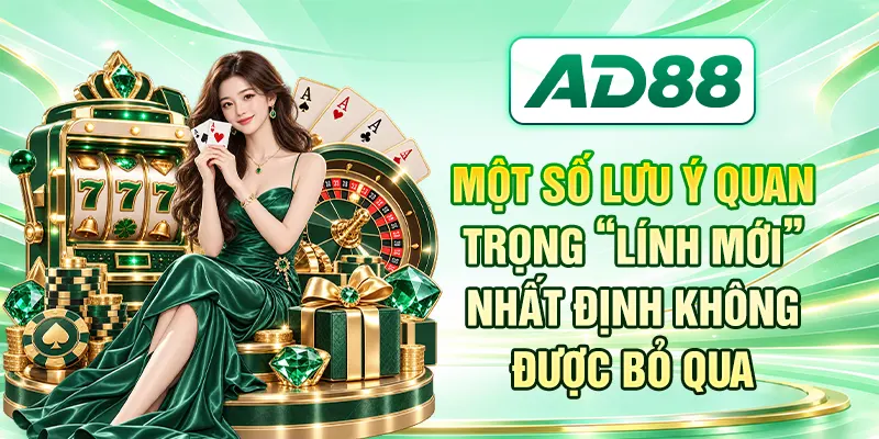 Một số lưu ý quan trọng “lính mới” nhất định không được bỏ qua