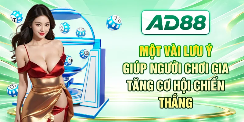 Một vài lưu ý giúp người chơi gia tăng cơ hội chiến thắng