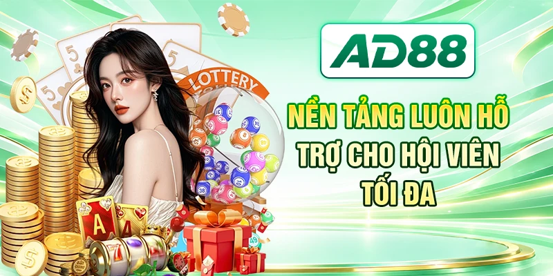 Nền tảng luôn hỗ trợ cho hội viên tối đa