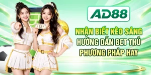 Nhận Biết Kèo Sáng - Hướng Dẫn Bet Thủ Phương Pháp Hay