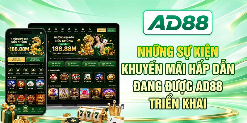 Những sự kiện khuyến mãi hấp dẫn đang được AD88 triển khai