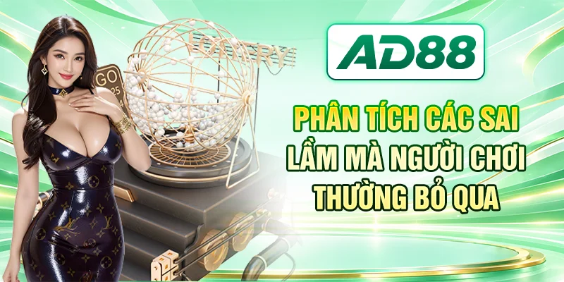 Phân tích các sai lầm mà người chơi thường bỏ qua