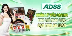 Quản Lý Vốn Casino - Kim Chỉ Nam Giúp Bạn Chơi An Toàn