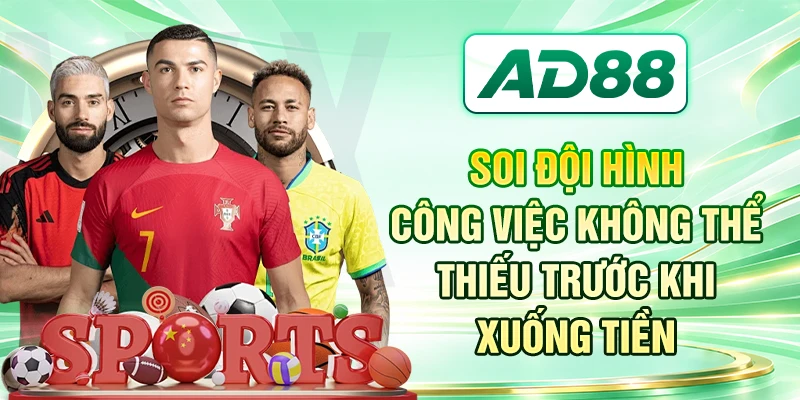 Soi đội hình - công việc không thể thiếu trước khi xuống tiền