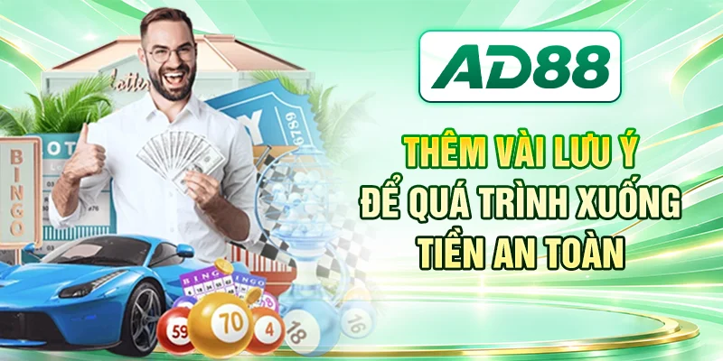 Thêm vài lưu ý để quá trình xuống tiền an toàn