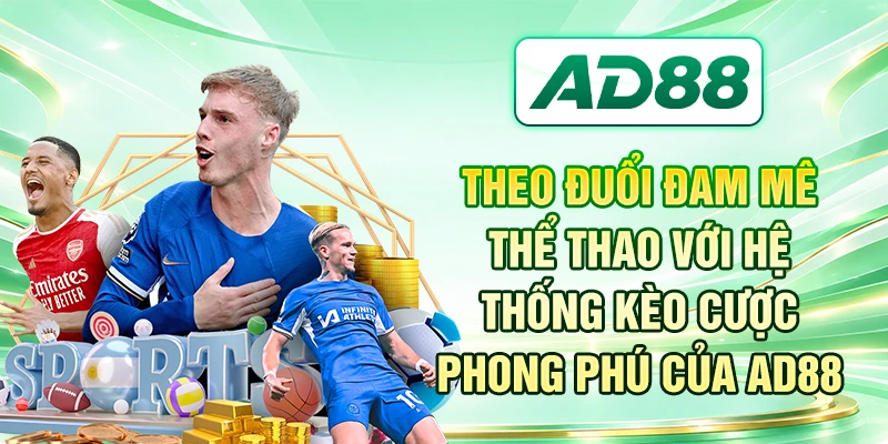 Theo đuổi đam mê thể thao với hệ thống kèo cược phong phú của AD88