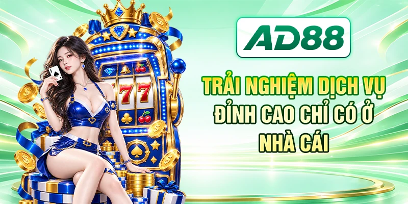 Trải nghiệm dịch vụ đỉnh cao chỉ có ở nhà cái