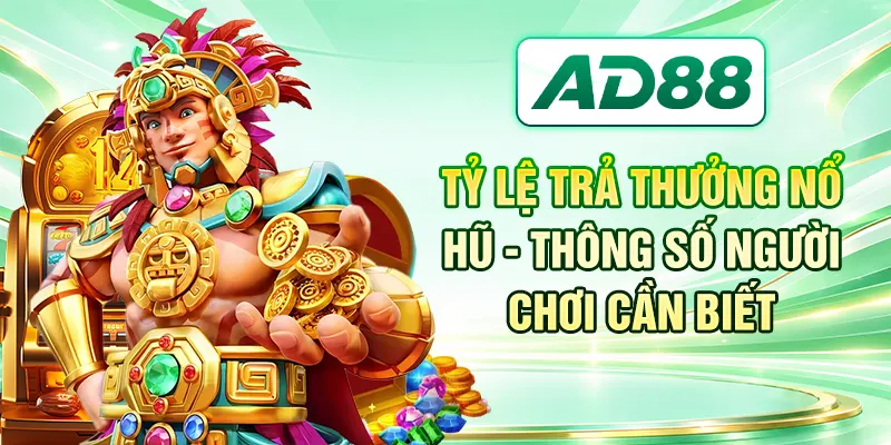 Tỷ Lệ Trả Thưởng Nổ Hũ - Thông Số Người Chơi Cần Biết