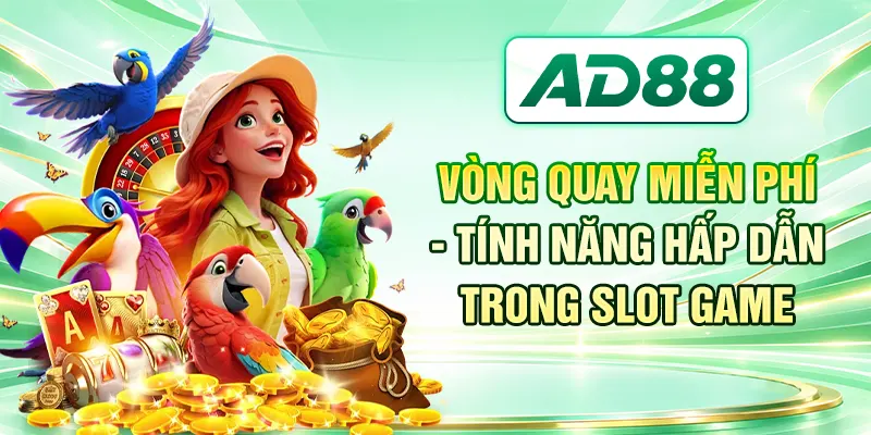 Vòng quay miễn phí - tính năng hấp dẫn trong slot game
