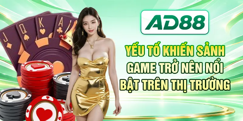 Yếu tố khiến sảnh game trở nên nổi bật trên thị trường